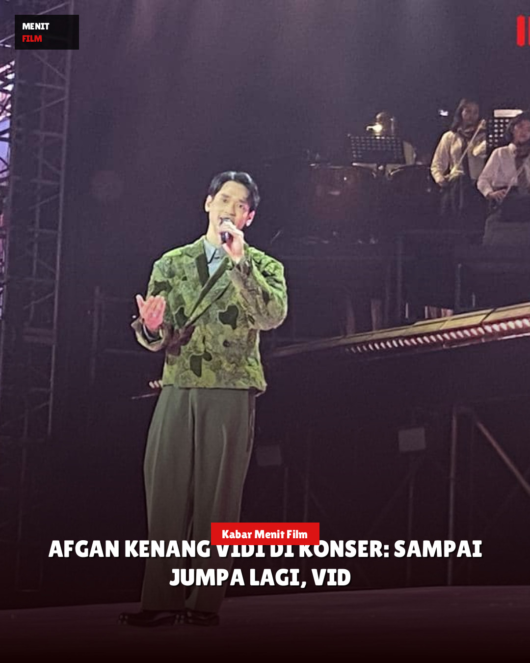 Afgan Kenang Vidi di Konser: Sampai Jumpa Lagi, Vid